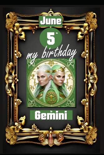 June 5th, my birthday: Born on June 5th, under the sign of Gemini, exploring my attributes and character traits, strengths and weaknesses, alongside ... events. (Birthday books with zodiac signs)