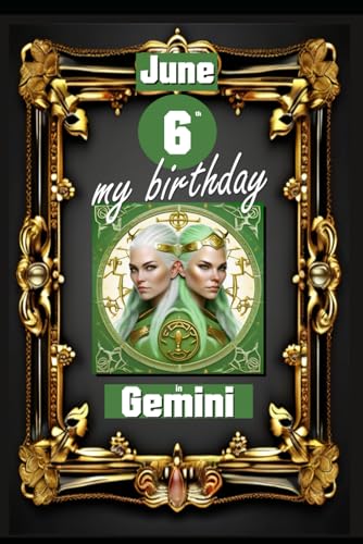 June 6th, my birthday: Born on June 6th, under the sign of Gemini, exploring my attributes and character traits, strengths and weaknesses, alongside ... events. (Birthday books with zodiac signs) von Independently published