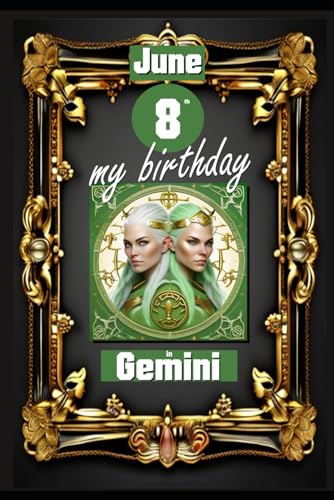 June 8th, my birthday: Born on June 8th, under the sign of Gemini, exploring my attributes and character traits, strengths and weaknesses, alongside ... events. (Birthday books with zodiac signs) von Independently published