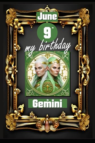 June 9th, my birthday: Born on June 9th, under the sign of Gemini, exploring my attributes and character traits, strengths and weaknesses, alongside ... events. (Birthday books with zodiac signs) von Independently published