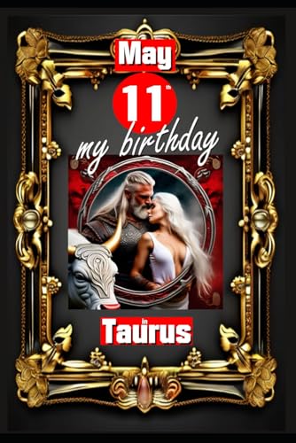 May 11th, my birthday: Born on May 11th, under the sign of Taurus, exploring my attributes and character traits, strengths and weaknesses, alongside ... events. (Birthday books with zodiac signs) von Independently published