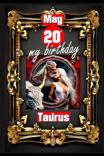 May 20th, my birthday: Born under the sign of Taurus, exploring my attributes and character traits, strengths and weaknesses, alongside the companions ... events. (Birthday books with zodiac signs) von Independently published