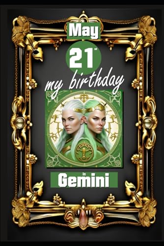May 21st, my birthday: Born on May 21st, under the sign of Gemini, exploring my attributes and character traits, strengths and weaknesses, alongside ... birthdate and significant historical events. von Independently published