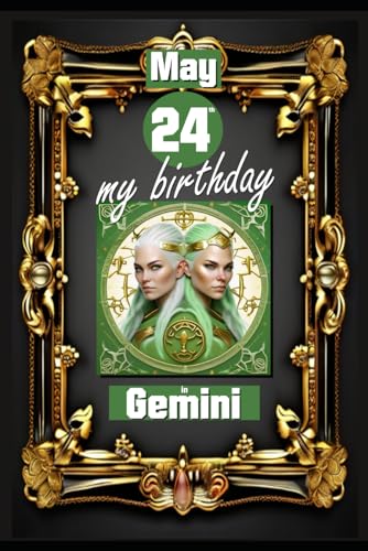 May 24th, my birthday: Born on May 24th, under the sign of Gemini, exploring my attributes and character traits, strengths and weaknesses, alongside ... events. (Birthday books with zodiac signs) von Independently published