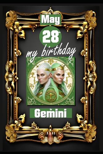 May 28th, my birthday: Born on May 28th, under the sign of Gemini, exploring my attributes and character traits, strengths and weaknesses, alongside ... events. (Birthday books with zodiac signs) von Independently published