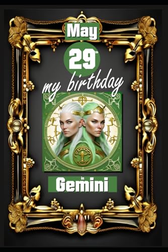 May 29th, my birthday: Born on May 29th, under the sign of Gemini, exploring my attributes and character traits, strengths and weaknesses, alongside ... events. (Birthday books with zodiac signs) von Independently published