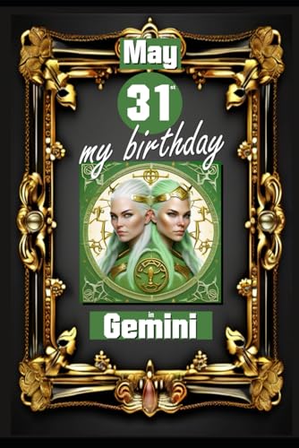 May 31st, my birthday: Born on May 31st, under the sign of Gemini, exploring my attributes and character traits, strengths and weaknesses, alongside ... events. (Birthday books with zodiac signs) von Independently published