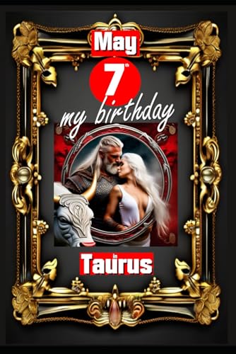 May 7th, my birthday: Born on May 7th, under the sign of Taurus, exploring my attributes and character traits, strengths and weaknesses, alongside the ... events. (Birthday books with zodiac signs) von Independently published