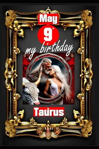 May 9th, my birthday: Born on May 9th, under the sign of Taurus, exploring my attributes and character traits, strengths and weaknesses, alongside the ... events. (Birthday books with zodiac signs) von Independently published