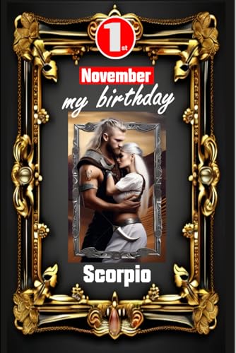 November 1, my birthday in Scorpio: Born under the sign of Scorpio. My characteristics and traits, my strengths and weaknesses, my birthday ... events. (Birthday books with zodiac signs) von Independently published
