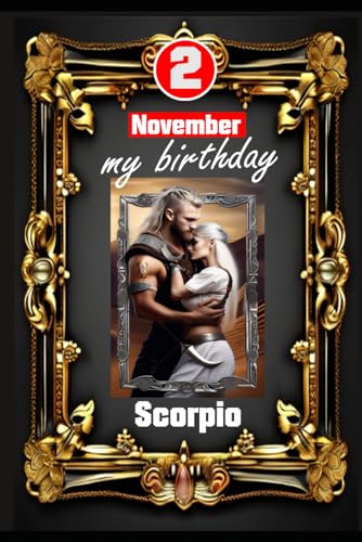 November 2, my birthday: Born under the sign of Scorpio. My traits and characteristics, strengths and weaknesses, birthday companions, and historical events. (Birthday books with zodiac signs) von Independently published