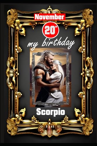 November 20th, my birthday: Born under the sign of Scorpio. My traits and characteristics, strengths and weaknesses, birthday companions, and historical events. (Birthday books with zodiac signs) von Independently published