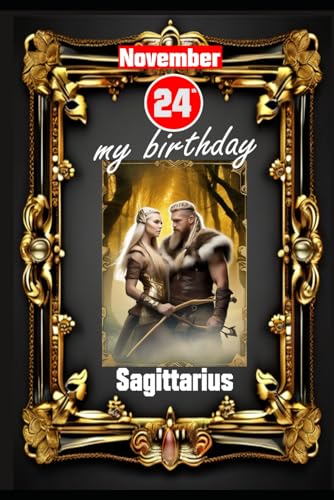 November 24th, my birthday: Born under the sign of Sagittarius. My traits and characteristics, strengths and weaknesses, birthday companions, and historical events. (Birthday books with zodiac signs) von Independently published