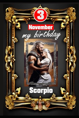 November 3, My Birthday: Born under the sign of Scorpio. My traits and characteristics, strengths and weaknesses, birthday companions, and historical events. (Birthday books with zodiac signs) von Independently published