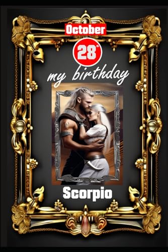 October 28th, my birthday: Born under the sign of Scorpio. My traits and characteristics, strengths and weaknesses, birthday companions, and historical events. (Birthday books with zodiac signs) von Independently published