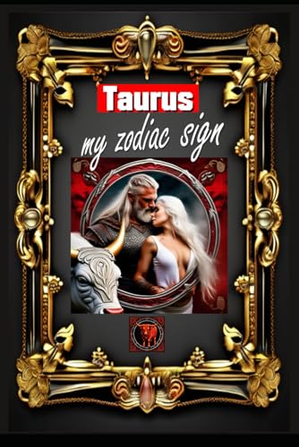 Taurus, my zodiac sign: Born under the sign of Taurus, exploring my attributes and character traits, strengths and weaknesses, alongside the ... events. (Birthday books with zodiac signs) von Independently published