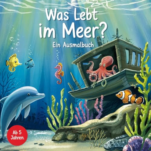Was lebt im Meer? Ein Malbuch für junge Meeresforscher und kreative Kinder von Independently published