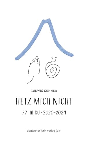 Hetz mich nicht: 77 Haiku · 2020 - 2024 (deutscher lyrik verlag) von Fischer, Karin
