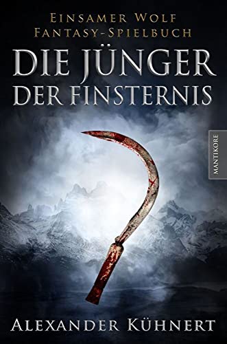 Die Jünger der Finsternis - Ein Einsamer Wolf Spielbuch: Ein Einsamer Wolf Fantasy-Spielbuch Die Jünger der Finsternis - Ein Einsamer Wolf Spielbuch: Ein Einsamer Wolf Fantasy-Spielbuch
