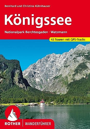 Königssee: Nationalpark Berchtesgaden – Watzmann. 45 Touren mit GPS-Tracks (Rother Wanderführer) von Bergverlag Rother