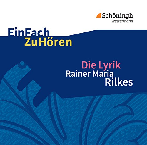 EinFach ZuHören: Die Lyrik Rainer Maria Rilkes