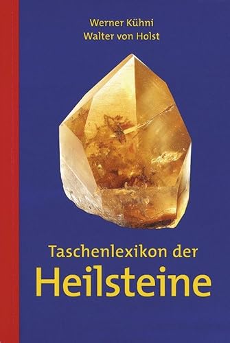 Taschenlexikon der Heilsteine: Das kleinformatige Nachschlagewerk mit einer umfassenden Übersicht über Mineralien und ihre Wirkungsweise von AT Verlag