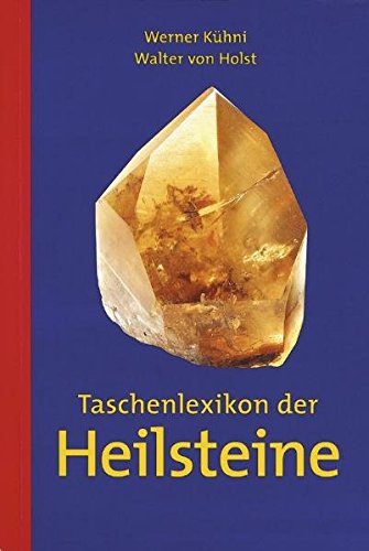 Taschenlexikon der Heilsteine: Mensch und Natur im Wirbel der planetaren Wandlung