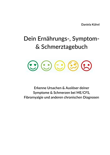 Dein Ernährungs-, Symptom- & Schmerztagebuch: Erkenne Ursachen & Auslöser deiner Symptome & Schmerzen bei ME/CFS, Fibromyalgie und anderen chronischen Diagnosen von Books on Demand GmbH