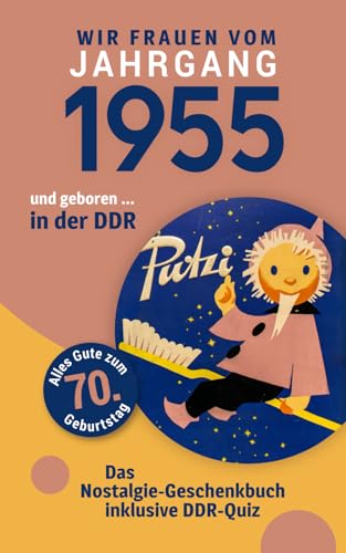 Geboren in der DDR - wir Frauen vom Jahrgang 1955: Eine schöne Kombination aus Glückwunschkarte & Nostalgie-Geschenkbuch - inklusive DDR-Quiz Geboren in der DDR - wir Frauen vom Jahrgang 1955: Eine schöne Kombination aus Glückwunschkarte & Nostalgie-Geschenkbuch - inklusive DDR-Quiz von Verlag Mensch