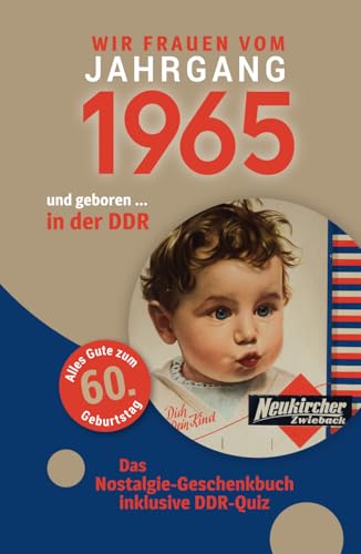 Geboren in der DDR - wir Frauen vom Jahrgang 1965: Eine schöne Kombination aus Glückwunschkarte & Nostalgie-Geschenkbuch - inklusive DDR-Quiz Geboren in der DDR - wir Frauen vom Jahrgang 1965: Eine schöne Kombination aus Glückwunschkarte & Nostalgie-Geschenkbuch - inklusive DDR-Quiz von Verlag Mensch