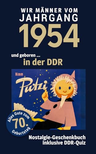 Geboren in der DDR - wir Männer vom Jahrgang 1954: Glückwunschkarte & Nostalgie-Geschenkbuch zum 70. Geburtstag - inklusive DDR-Quiz Geboren in der DDR - wir Männer vom Jahrgang 1954: Glückwunschkarte & Nostalgie-Geschenkbuch zum 70. Geburtstag - inklusive DDR-Quiz