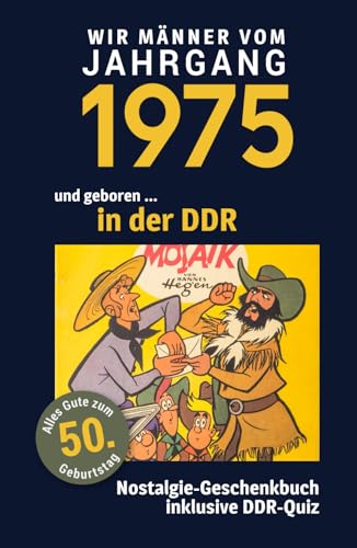 Geboren in der DDR - wir Männer vom Jahrgang 1975: Eine schöne Kombination aus Glückwunschkarte & Nostalgie-Geschenkbuch - inklusive DDR-Quiz Geboren in der DDR - wir Männer vom Jahrgang 1975: Eine schöne Kombination aus Glückwunschkarte & Nostalgie-Geschenkbuch - inklusive DDR-Quiz von Verlag Mensch