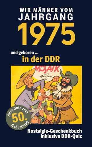 Geboren in der DDR - wir Männer vom Jahrgang 1975: Eine schöne Kombination aus Glückwunschkarte & Nostalgie-Geschenkbuch - inklusive DDR-Quiz Geboren in der DDR - wir Männer vom Jahrgang 1975: Eine schöne Kombination aus Glückwunschkarte & Nostalgie-Geschenkbuch - inklusive DDR-Quiz von Verlag Mensch