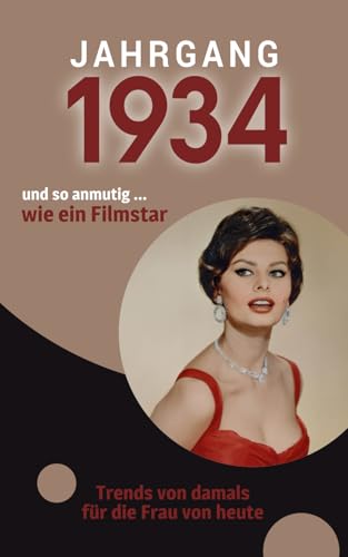 Jahrgang 1934 und so anmutig ... wie ein Filmstar: Das Buch für alle Frauen zum 90. Geburtstag | Die perfekte Kombination aus Glückwunschkarte & Geschenkbuch mit 100 Seiten Jahrgang 1934 und so anmutig ... wie ein Filmstar: Das Buch für alle Frauen zum 90. Geburtstag | Die perfekte Kombination aus Glückwunschkarte & Geschenkbuch mit 100 Seiten von Verlag Mensch