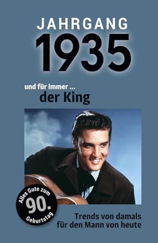 Jahrgang 1935 und für immer ... der King | Das Geschenk für alle Männer zum 90. Geburtstag: Eine schöne Kombination aus Glückwunschkarte & Geschenkbuch - 100 Seiten voller Überraschungen Jahrgang 1935 und für immer ... der King | Das Geschenk für alle Männer zum 90. Geburtstag: Eine schöne Kombination aus Glückwunschkarte & Geschenkbuch - 100 Seiten voller Überraschungen von Verlag Mensch