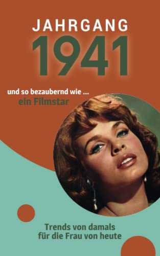 Jahrgang 1941 und so bezaubernd wie ... ein Filmstar: Das Geschenkbuch für Frauen zum 80. Geburtstag Jahrgang 1941 und so bezaubernd wie ... ein Filmstar: Das Geschenkbuch für Frauen zum 80. Geburtstag