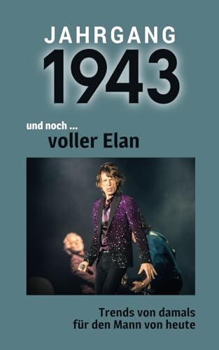 Jahrgang 1943 und noch ... voller Elan: Das Geschenkbuch für Männer zum 80. Geburtstag Jahrgang 1943 und noch ... voller Elan: Das Geschenkbuch für Männer zum 80. Geburtstag