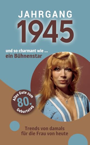 Jahrgang 1945 und so charmant wie ... ein Bühnenstar | Das Geschenk für Frauen zum 80. Geburtstag: Eine schöne Kombination aus Glückwunschkarte & Geschenkbuch - 100 Seiten voller Überraschungen Jahrgang 1945 und so charmant wie ... ein Bühnenstar | Das Geschenk für Frauen zum 80. Geburtstag: Eine schöne Kombination aus Glückwunschkarte & Geschenkbuch - 100 Seiten voller Überraschungen von Verlag Mensch