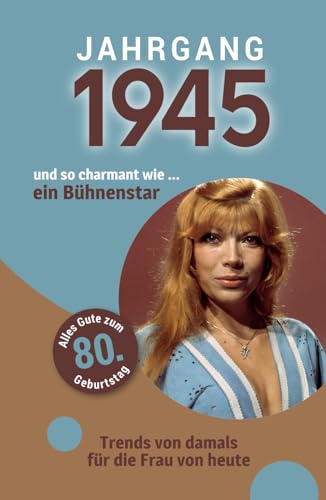 Jahrgang 1945 und so charmant wie ... ein Bühnenstar | Das Geschenk für Frauen zum 80. Geburtstag: Eine schöne Kombination aus Glückwunschkarte & Geschenkbuch - 100 Seiten voller Überraschungen Jahrgang 1945 und so charmant wie ... ein Bühnenstar | Das Geschenk für Frauen zum 80. Geburtstag: Eine schöne Kombination aus Glückwunschkarte & Geschenkbuch - 100 Seiten voller Überraschungen von Verlag Mensch