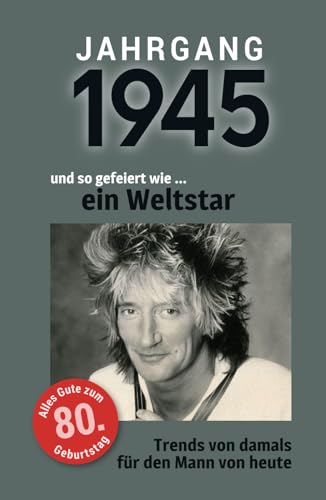 Jahrgang 1945 und so gefeiert wie ... ein Weltstar | Das Geschenk für Männer zum 80. Geburtstag: Eine schöne Kombination aus Glückwunschkarte & Geschenkbuch - 100 Seiten voller Überraschungen Jahrgang 1945 und so gefeiert wie ... ein Weltstar | Das Geschenk für Männer zum 80. Geburtstag: Eine schöne Kombination aus Glückwunschkarte & Geschenkbuch - 100 Seiten voller Überraschungen von Verlag Mensch