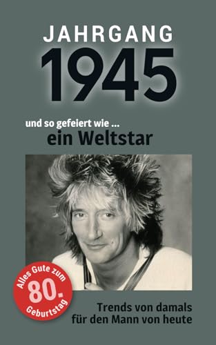 Jahrgang 1945 und so gefeiert wie ... ein Weltstar | Das Geschenk für Männer zum 80. Geburtstag: Eine schöne Kombination aus Glückwunschkarte & Geschenkbuch - 100 Seiten voller Überraschungen von Verlag Mensch