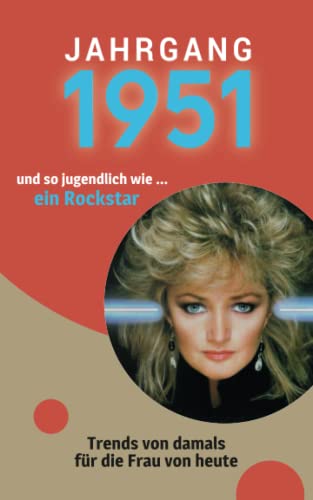 Jahrgang 1951 und so jugendlich ... wie ein Rockstar: Das Geschenkbuch für Frauen zum 70. Geburtstag Jahrgang 1951 und so jugendlich ... wie ein Rockstar: Das Geschenkbuch für Frauen zum 70. Geburtstag