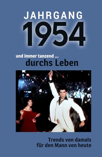 Jahrgang 1954 und immer tanzend ... durchs Leben: Das Buch für alle Männer zum 70. Geburtstag | Die perfekte Kombination aus Glückwunschkarte & Geschenkbuch mit 100 Seiten