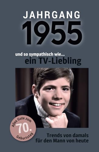 Jahrgang 1955 und so sympathisch wie ... ein TV-Liebling | Das Geschenk für Männer zum 70. Geburtstag: Eine schöne Kombination aus Glückwunschkarte & Geschenkbuch - 100 Seiten voller Überraschungen Jahrgang 1955 und so sympathisch wie ... ein TV-Liebling | Das Geschenk für Männer zum 70. Geburtstag: Eine schöne Kombination aus Glückwunschkarte & Geschenkbuch - 100 Seiten voller Überraschungen von Verlag Mensch