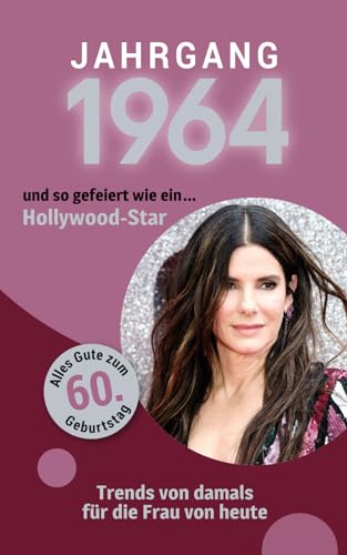 Jahrgang 1964 und so gefeiert wie ... ein Hollywood-Star: Das Buch für alle Frauen zum 60. Geburtstag | Die perfekte Kombination aus Glückwunschkarte & Geschenkbuch mit 100 Seiten Jahrgang 1964 und so gefeiert wie ... ein Hollywood-Star: Das Buch für alle Frauen zum 60. Geburtstag | Die perfekte Kombination aus Glückwunschkarte & Geschenkbuch mit 100 Seiten