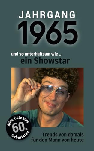 Jahrgang 1965 und so unterhaltsam wie ... ein Showmaster | Das Geschenk für alle Männer zum 60. Geburtstag: Eine schöne Kombination aus ... - 100 Seiten voller Überraschungen Jahrgang 1965 und so unterhaltsam wie ... ein Showmaster | Das Geschenk für alle Männer zum 60. Geburtstag: Eine schöne Kombination aus ... - 100 Seiten voller Überraschungen von Verlag Mensch