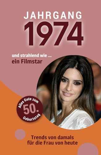 Jahrgang 1974 und so strahlend wie ... ein Filmstar: Das Buch für alle Frauen zum 50. Geburtstag | Die perfekte Kombination aus Glückwunschkarte & Geschenkbuch mit 100 Seiten Jahrgang 1974 und so strahlend wie ... ein Filmstar: Das Buch für alle Frauen zum 50. Geburtstag | Die perfekte Kombination aus Glückwunschkarte & Geschenkbuch mit 100 Seiten