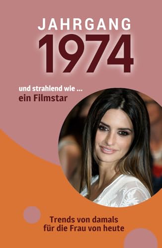 Jahrgang 1974 und so strahlend wie ... ein Filmstar: Das Buch für alle Frauen zum 50. Geburtstag | Die perfekte Kombination aus Glückwunschkarte & Geschenkbuch mit 100 Seiten Jahrgang 1974 und so strahlend wie ... ein Filmstar: Das Buch für alle Frauen zum 50. Geburtstag | Die perfekte Kombination aus Glückwunschkarte & Geschenkbuch mit 100 Seiten