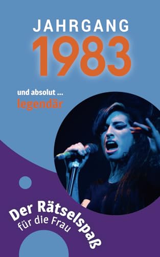 Jahrgang 1983 - Der Rätselspaß für die Frau zum 40. Geburtstag Jahrgang 1983 - Der Rätselspaß für die Frau zum 40. Geburtstag
