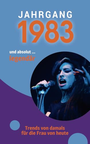 Jahrgang 1983 und absolut ... legendär: Das Geschenkbuch für Frauen zum 40. Geburtstag Jahrgang 1983 und absolut ... legendär: Das Geschenkbuch für Frauen zum 40. Geburtstag von Verlag Mensch